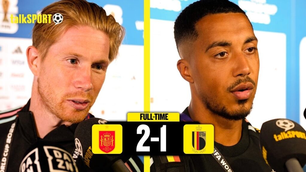 Kevin De Bruyne & Youri Tielemans SPEAK to talkSPORT After World Cup Knockout vs Spain!